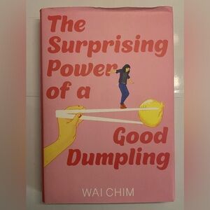 The Surprising Power of a Good Dumpling by Wai Chim (Hardcover Book)